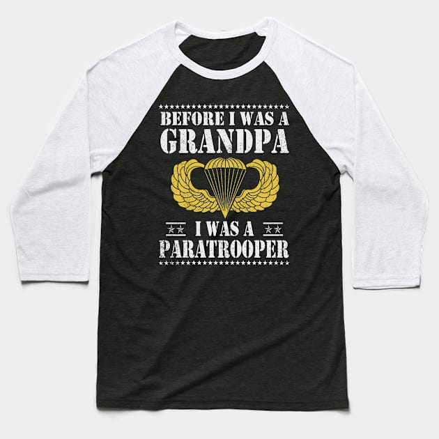 Before I Was A Grandpa I Was A Paratrooper -  U.S Airborne Division Paratrooper Veteran Baseball T-Shirt by floridadori